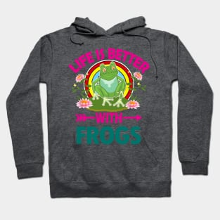 LIFE IS BETTER WITH FROGS Hoodie